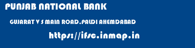 PUNJAB NATIONAL BANK  GUJARAT V S MAIN ROAD,PALDI AHEMDABAD    ifsc code